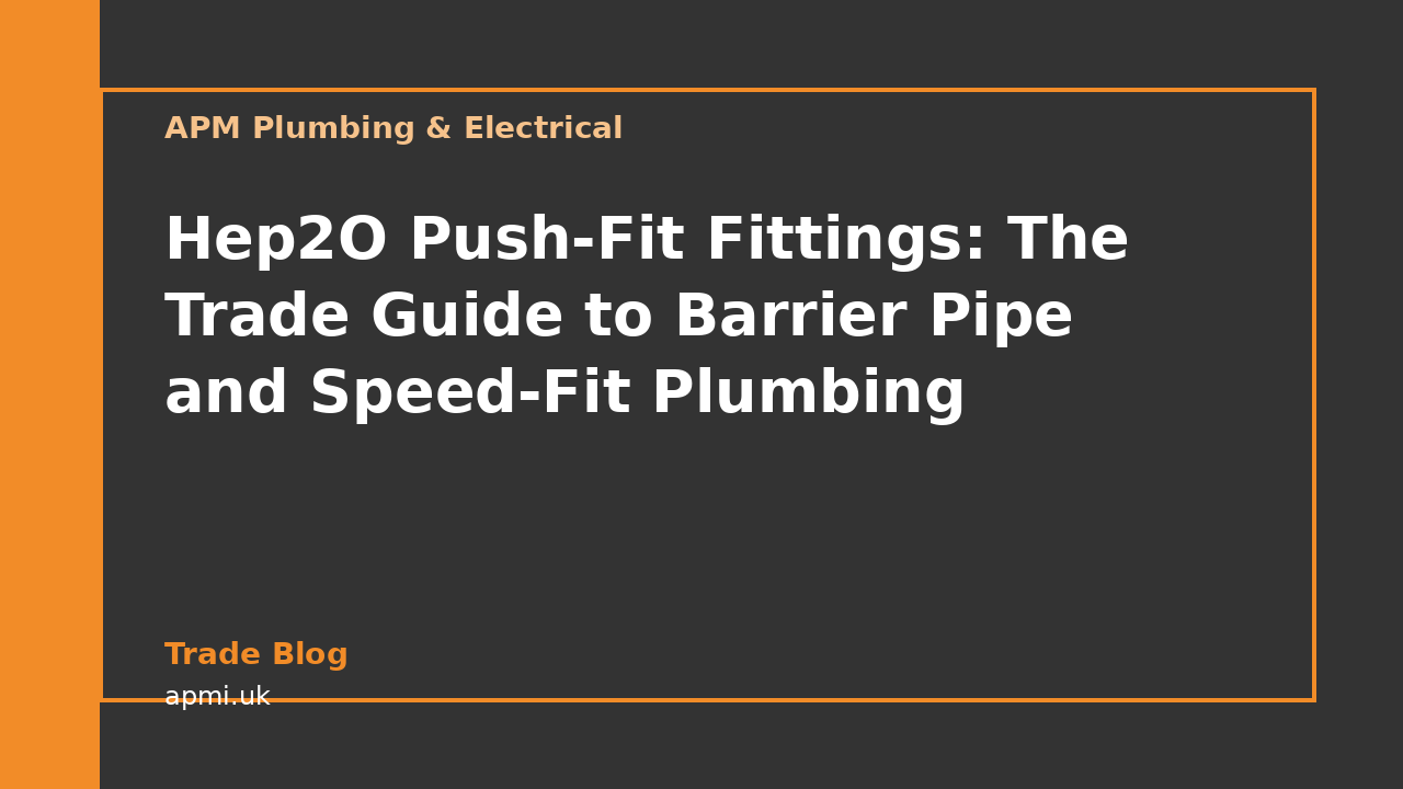 Hep2O Push-Fit Fittings: The Trade Guide to Barrier Pipe and Speed-Fit Plumbing