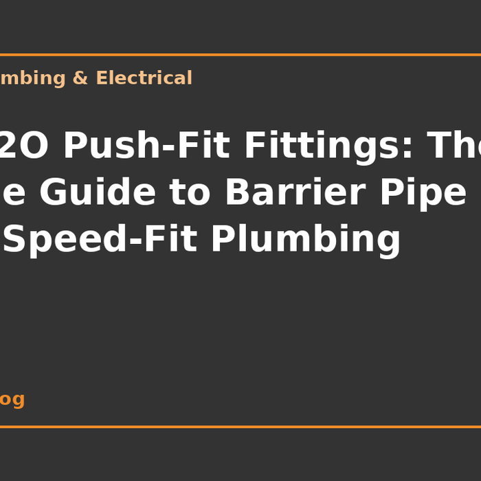 Hep2O Push-Fit Fittings: The Trade Guide to Barrier Pipe and Speed-Fit Plumbing