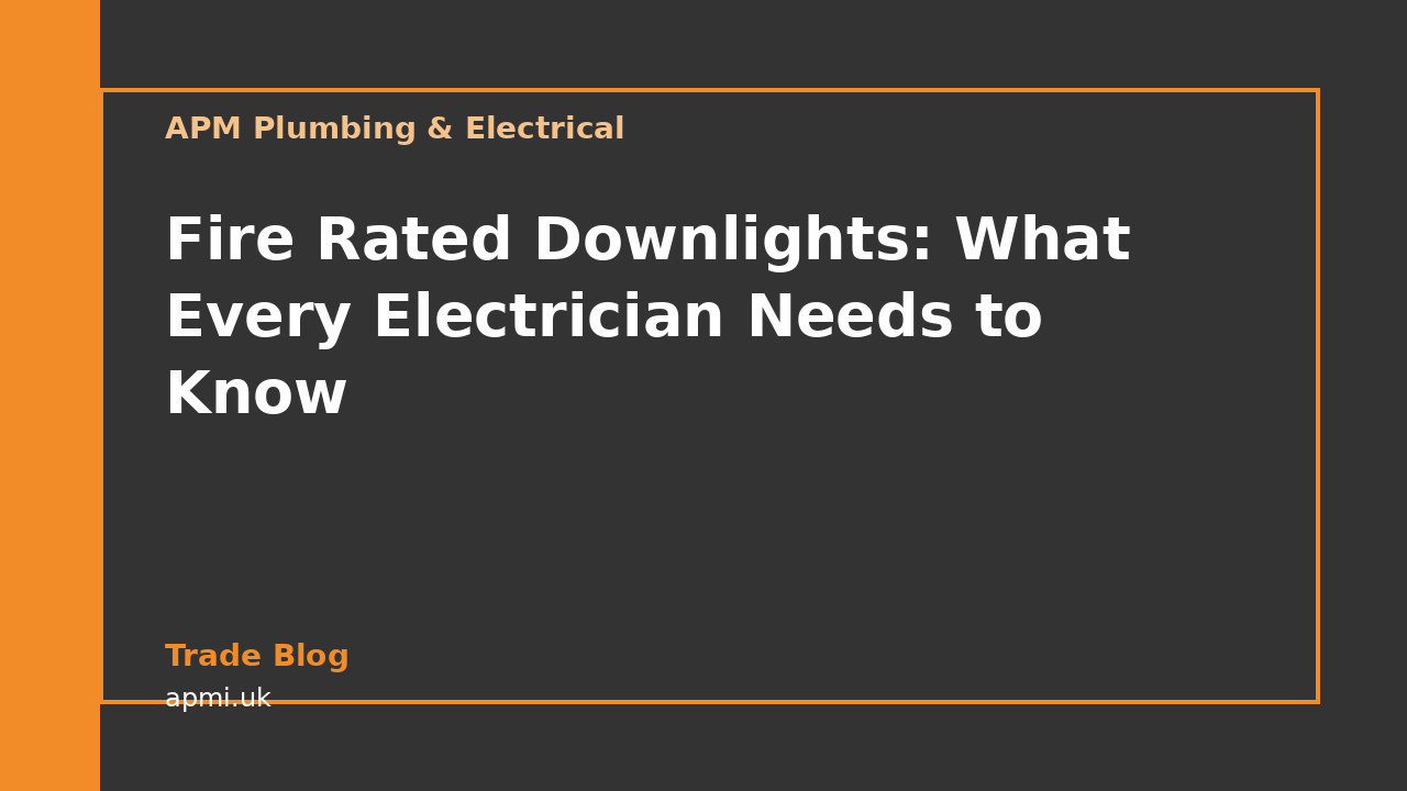Fire Rated Downlights: What Every Electrician Needs to Know