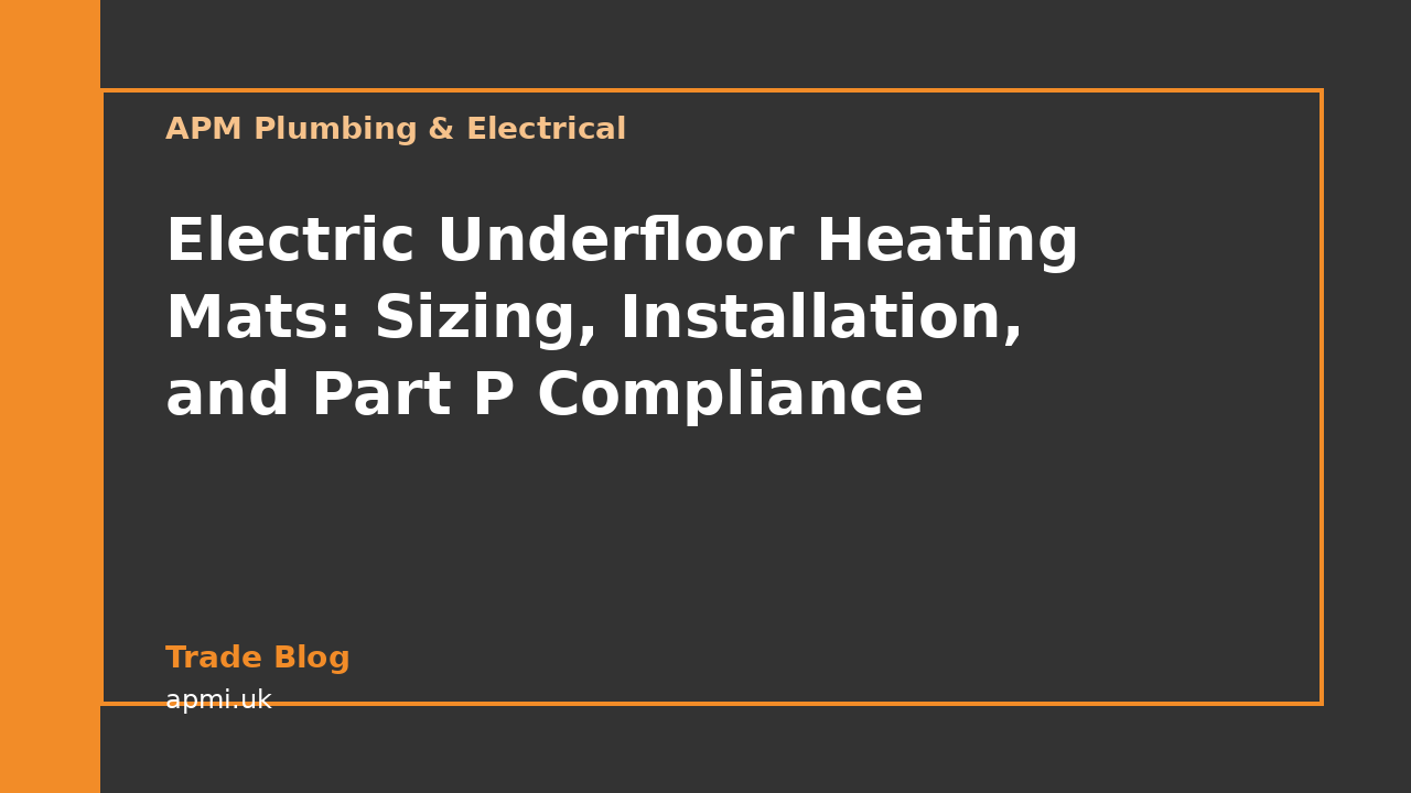 Electric Underfloor Heating Mats: Sizing, Installation, and Part P Compliance