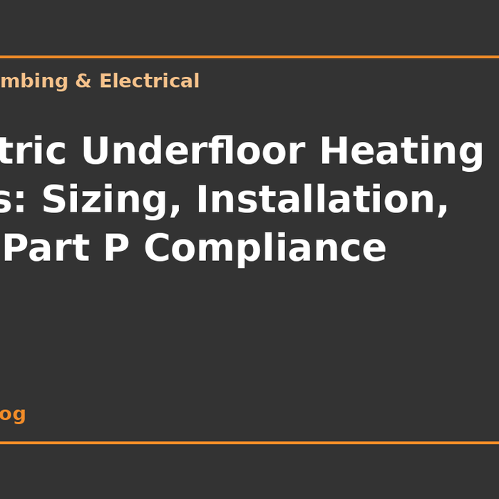 Electric Underfloor Heating Mats: Sizing, Installation, and Part P Compliance