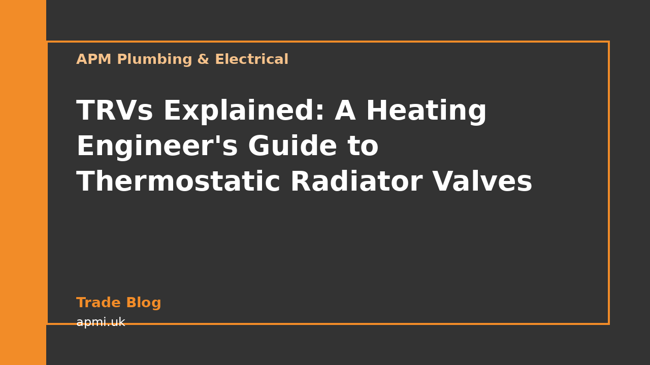 TRVs Explained: A Heating Engineer's Guide to Thermostatic Radiator Valves