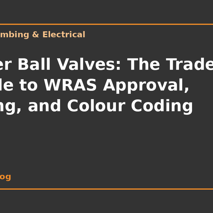 Lever Ball Valves: The Trade Guide to WRAS Approval, Sizing, and Colour Coding