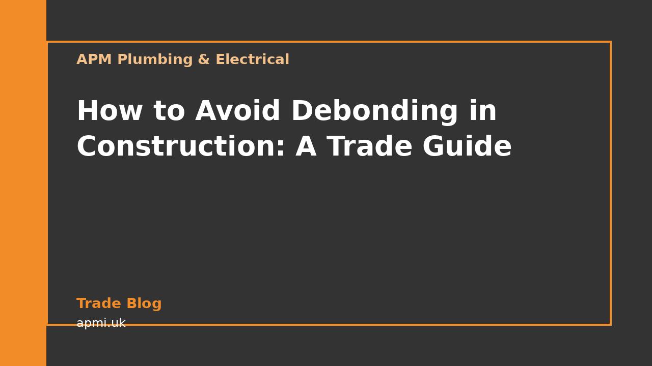 How to Avoid Debonding in Construction: A Trade Guide