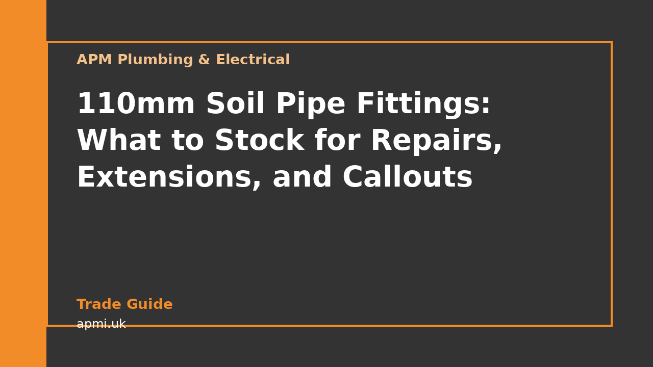 110mm Soil Pipe Fittings: What to Stock for Repairs, Extensions, and Callouts