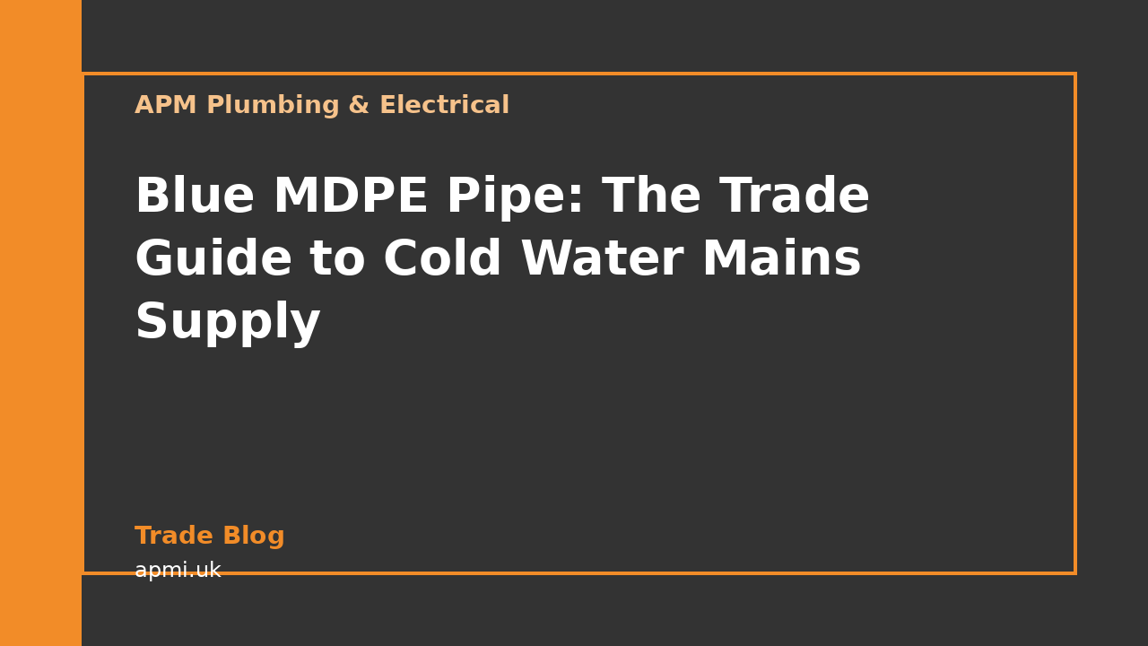 Blue MDPE Pipe: The Trade Guide to Cold Water Mains Supply