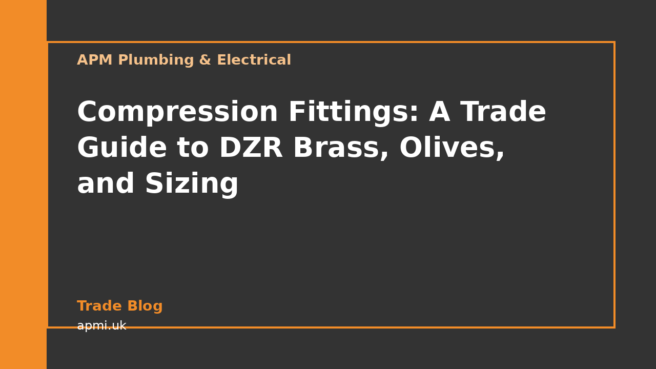 Compression Fittings: A Trade Guide to DZR Brass, Olives, and Sizing