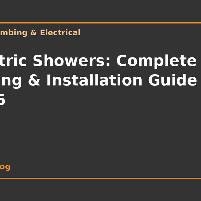 Electric Showers: Complete Buying & Installation Guide 2026