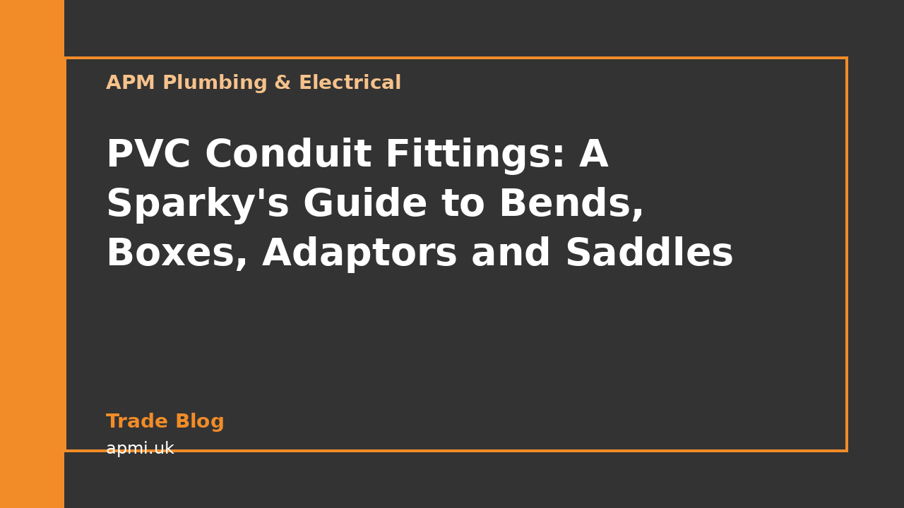 PVC Conduit Fittings: A Sparky's Guide to Bends, Boxes, Adaptors and Saddles