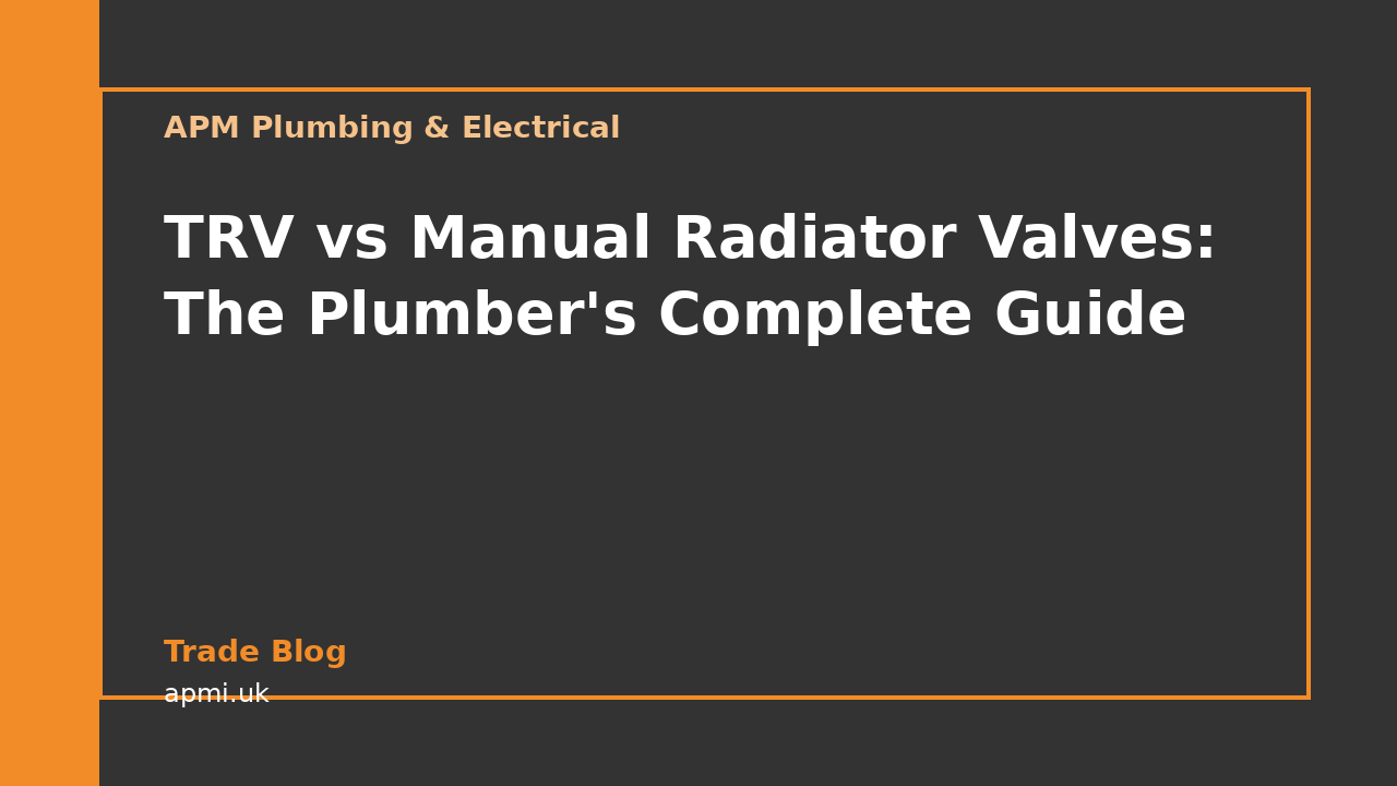 TRV vs Manual Radiator Valves: The Plumber's Complete Guide
